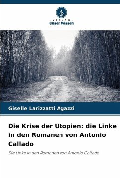 Cover Die Krise der Utopien: die Linke in den Romanen von Antonio Callado