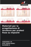 Materiali per la progettazione di strutture per protesi fisse su impianti Materiali per la progettazione di strutture per protesi fisse su impianti