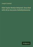 Olde Tayles Newlye Relayted. Enryched with All ye Ancyente Embellyshmentes Olde Tayles Newlye Relayted. Enryched with All ye Ancyente Embellyshmentes
