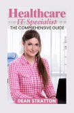 Healthcare IT Specialist - The Comprehensive Guide (eBook, ePUB) Healthcare IT Specialist - The Comprehensive Guide (eBook, ePUB)
