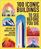 100 Iconic Buildings to See Before You Die (eBook, ePUB)