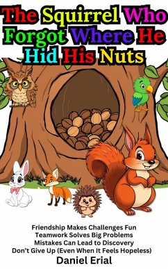 Cover The Squirrel Who Forgot Where He Hid His Nuts (eBook, ePUB)