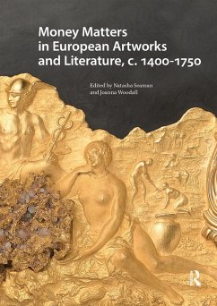 Money Matters in European Artworks and Literature, c. 1400-1750 (eBook, PDF)