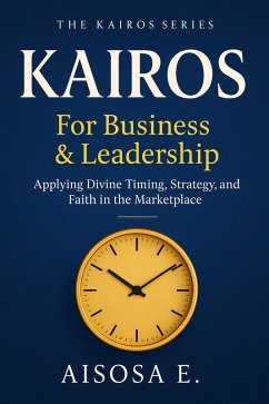 KAIROS: For Business & Leadership (The Kairos Series, #2) (eBook, ePUB) - E., Aisosa
