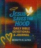Jesus Saves The Hood: Daily Bible Devotional and Journal (eBook, ePUB) Jesus Saves The Hood: Daily Bible Devotional and Journal (eBook, ePUB)