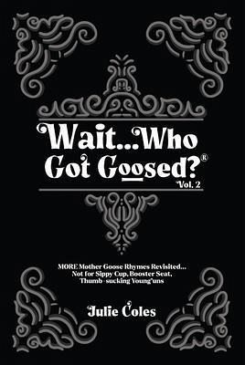 Wait...Who Got Goosed(TM) Vol. 2 (eBook, ePUB)
