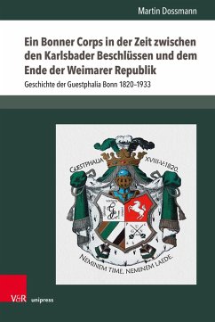 Ein Bonner Corps in der Zeit zwischen den Karlsbader Beschlüssen und dem Ende der Weimarer Republik (eBook, PDF) - Dossmann, Martin
