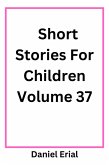 Short Stories For Children Volume 37 (eBook, ePUB)