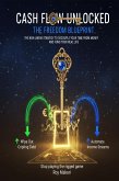 CASH FLOW UNLOCKED: The Freedom Blueprint (eBook, ePUB) CASH FLOW UNLOCKED: The Freedom Blueprint (eBook, ePUB)