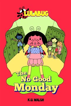 Lula Bug: The No Good Monday (eBook, ePUB) - Walsh, K. U.