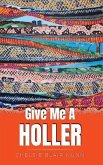 Give Me A Holler (eBook, ePUB)