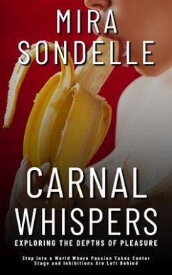 Carnal Whispers - Exploring the Depths of Pleasure - Step into a World Where Passion Takes Center Stage and Inhibitions Are Left Behind (eBook, ePUB) Cover Carnal Whispers - Exploring the Depths of Pleasure - Step into a World Where Passion Takes Center Stage and Inhibitions Are Left Behind (eBook, ePUB)