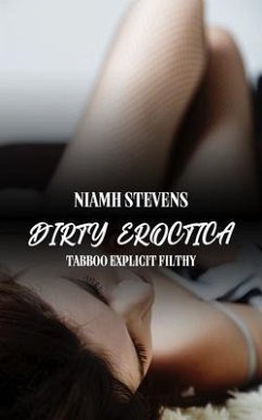Cover Dirty Eroctica - Tabboo Explicit Filthy (eBook, ePUB)