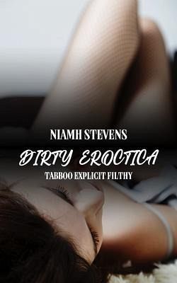 Dirty Eroctica - Tabboo Explicit Filthy (eBook, ePUB) Dirty Eroctica - Tabboo Explicit Filthy (eBook, ePUB)