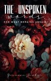 The Unspoken Words-For What Remains Unsaid (eBook, ePUB) The Unspoken Words-For What Remains Unsaid (eBook, ePUB)