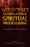 Witchcraft Manipulation and Spiritual Programming: Why You Urgently Need to Develop Your Spiritual Senses (eBook, ePUB) Witchcraft Manipulation and Spiritual Programming: Why You Urgently Need to Develop Your Spiritual Senses (eBook, ePUB)