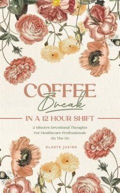 Coffee Break in a 12-Hour Shift (eBook, ePUB) - Jusino, Gladys Coffee Break in a 12-Hour Shift (eBook, ePUB) - Jusino, Gladys