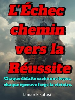 L'échec, chemin vers la réussite (eBook, ePUB) - Katusi, Lamarck