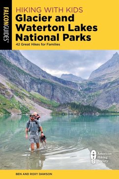 Hiking with Kids Glacier and Waterton Lakes National Parks (eBook, ePUB) - Dawson, Roxy And Ben