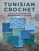 Tunisian Crochet: A Stitch Dictionary with 501 Stitches to Explore (eBook, ePUB) Tunisian Crochet: A Stitch Dictionary with 501 Stitches to Explore (eBook, ePUB)