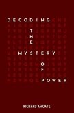 Decoding the Mystery of Power (eBook, ePUB) Decoding the Mystery of Power (eBook, ePUB)