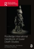 Routledge International Handbook of Queer Death Studies (eBook, PDF) Routledge International Handbook of Queer Death Studies (eBook, PDF)