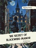 The Secret of Blackwood Manor (eBook, ePUB)