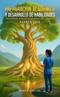 Cover Preparación Académica y Desarrollo de Habilidades para Brindar Servicios de Calidad al Adulto Mayor en Puerto Rico (eBook, ePUB)