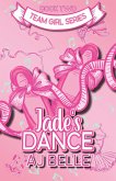 Jade's Dance: Team Girl, Book 2 (Team Girl, #2) (eBook, ePUB) Jade's Dance: Team Girl, Book 2 (Team Girl, #2) (eBook, ePUB)