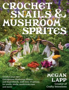 Crochet Snails and Mushroom Sprites (eBook, ePUB) - Lapp, Megan