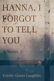 Hanna, I Forgot to Tell You (eBook, ePUB)