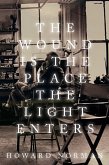 The Wound is the Place the Light Enters (eBook, ePUB) The Wound is the Place the Light Enters (eBook, ePUB)