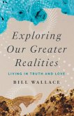 Exploring Our Greater Realities (eBook, ePUB)