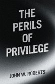 The Perils of Privilege (eBook, ePUB)