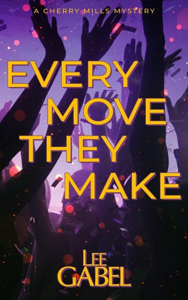 Every Move They Make (Cherry Mills Mysteries, #1) (eBook, ePUB) Every Move They Make (Cherry Mills Mysteries, #1) (eBook, ePUB)