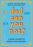 Dad Can You Not? (eBook, ePUB)