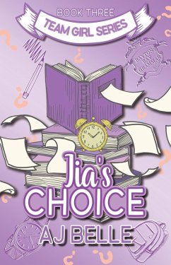Jia's Choice: Team Girl, Book 3 (Team Girl, #3) (eBook, ePUB) - Belle, Aj