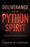 Deliverance from the Python Spirit: How to Recognize When You're Under a Python Spirit Attack, Spiritual Suffocation, Disarm Familiar Spirits, and Win the War with Dangerous Prayers (eBook, ePUB)
