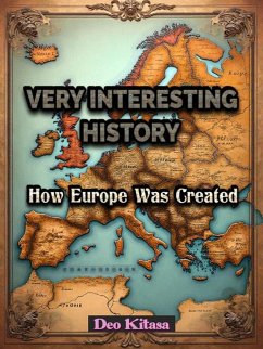 Cover Very Interesting History How Europe Was Created (eBook, ePUB)