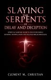 Slaying the Serpents of Delay and Deception: Spiritual Warfare Secrets for Overcoming Demonic Manipulation and Delayed Breakthroughs (eBook, ePUB) Slaying the Serpents of Delay and Deception: Spiritual Warfare Secrets for Overcoming Demonic Manipulation and Delayed Breakthroughs (eBook, ePUB)