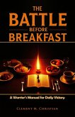 The Battle Before Breakfast: A Warrior's Manual for Daily Victory (eBook, ePUB) The Battle Before Breakfast: A Warrior's Manual for Daily Victory (eBook, ePUB)