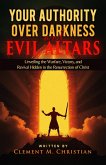 Your Authority Over Darkness and Evil Altars: Unveiling the Warfare, Victory, and Revival Hidden in the Resurrection of Christ (eBook, ePUB) Your Authority Over Darkness and Evil Altars: Unveiling the Warfare, Victory, and Revival Hidden in the Resurrection of Christ (eBook, ePUB)