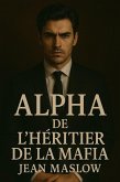 Alpha de l'héritier de la mafia (eBook, ePUB) Alpha de l'héritier de la mafia (eBook, ePUB)