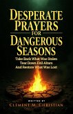 Desperate Prayers for Dangerous Seasons: Take Back What Was Stolen, Tear Down Evil Altars, and Restore What Was Lost (eBook, ePUB) Desperate Prayers for Dangerous Seasons: Take Back What Was Stolen, Tear Down Evil Altars, and Restore What Was Lost (eBook, ePUB)