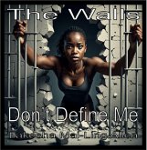 The Walls Don't Define Me (eBook, ePUB)