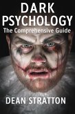 Dark Psychology - The Comprehensive Guide (eBook, ePUB) Dark Psychology - The Comprehensive Guide (eBook, ePUB)