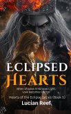 Eclipsed Hearts: When Shadow Embraces Light, Love Becomes Eternal (Hearts of the Eclipse Series, #5) (eBook, ePUB)