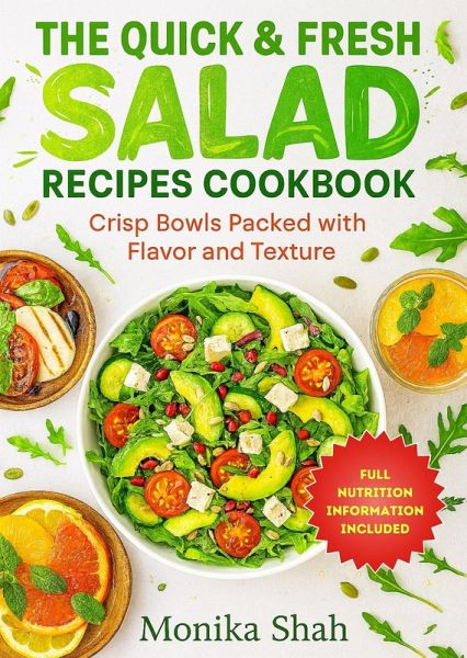 The Quick & Fresh Salad Recipes Cookbook: Crisp Bowls Packed with Flavor and Texture (eBook, ePUB) The Quick & Fresh Salad Recipes Cookbook: Crisp Bowls Packed with Flavor and Texture (eBook, ePUB)