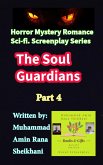 The Soul Guardians. 4. Sci-Fi. Romance Horror Mystery Screenplay. (The Soul Gaurdians. Screenplay., #4) (eBook, ePUB) The Soul Guardians. 4. Sci-Fi. Romance Horror Mystery Screenplay. (The Soul Gaurdians. Screenplay., #4) (eBook, ePUB)