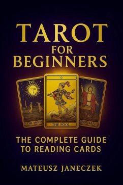 Cover Tarot for Beginners - The Complete Guide to Card Reading (Tarot for Beginners: The Complete Guide to Reading Cards, #1) (eBook, ePUB)